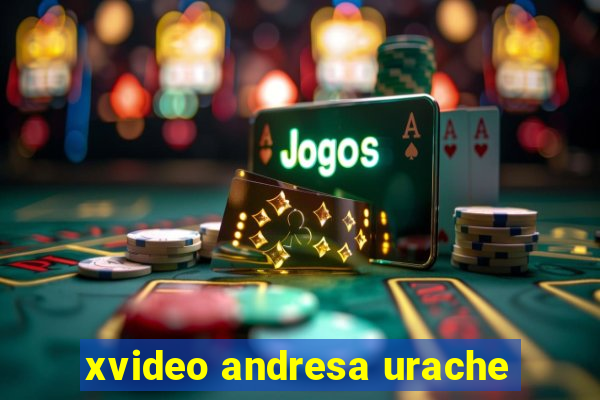 xvideo andresa urache